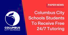 Paper News - Columbus City Schools Recieves 24/7 Free Tutoring